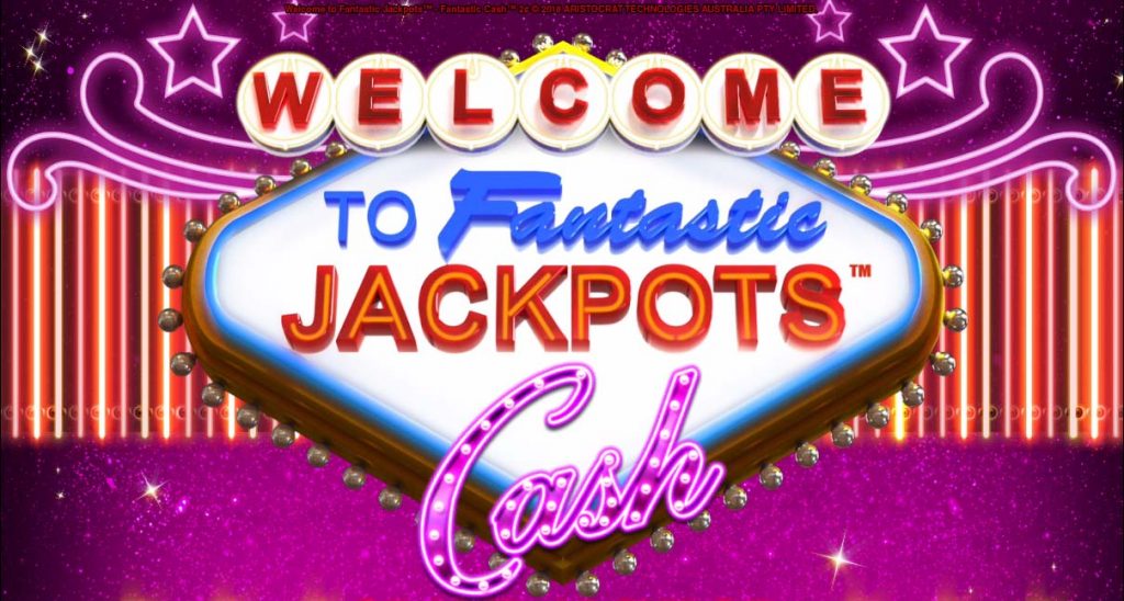 Fantastic Jackpots Hits, Cash & Rewards are all now playing