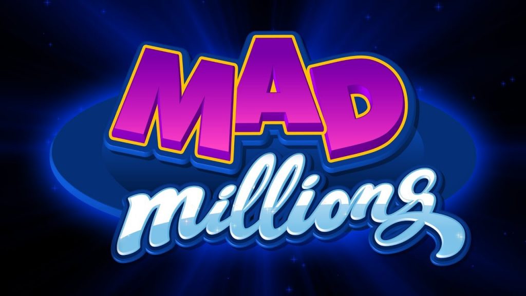 Mad Millions is now playing