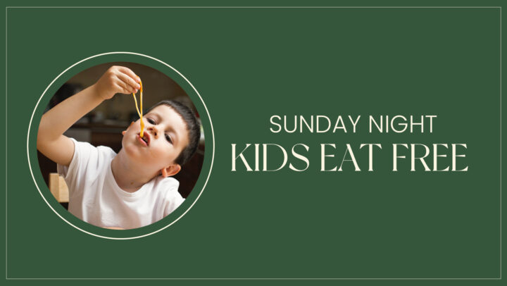 Sunday Night- Kid’s Eat Free