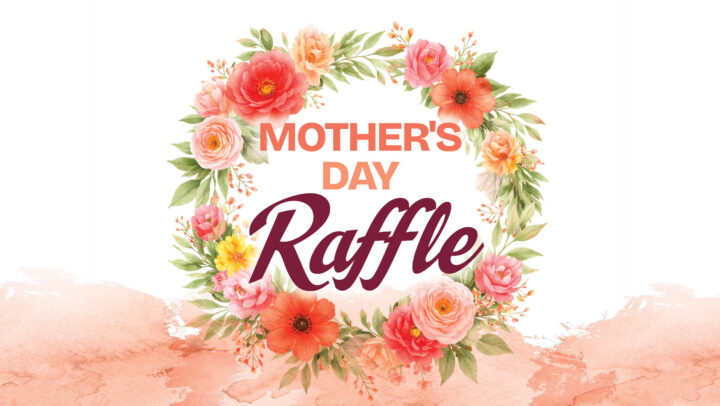Mother’s Day Raffle